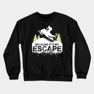 Because Its My Escape Crewneck Sweatshirt